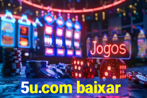 5u.com baixar